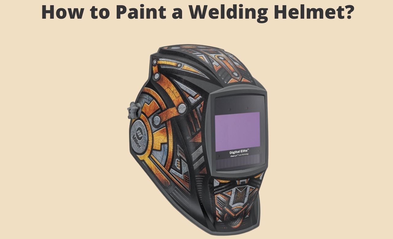 How to paint a welding helmet