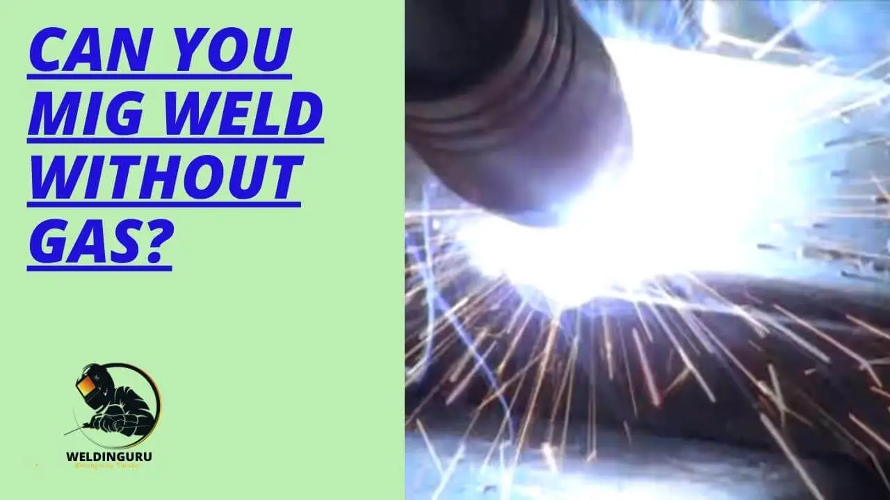 Can You Mig Weld Without Gas
