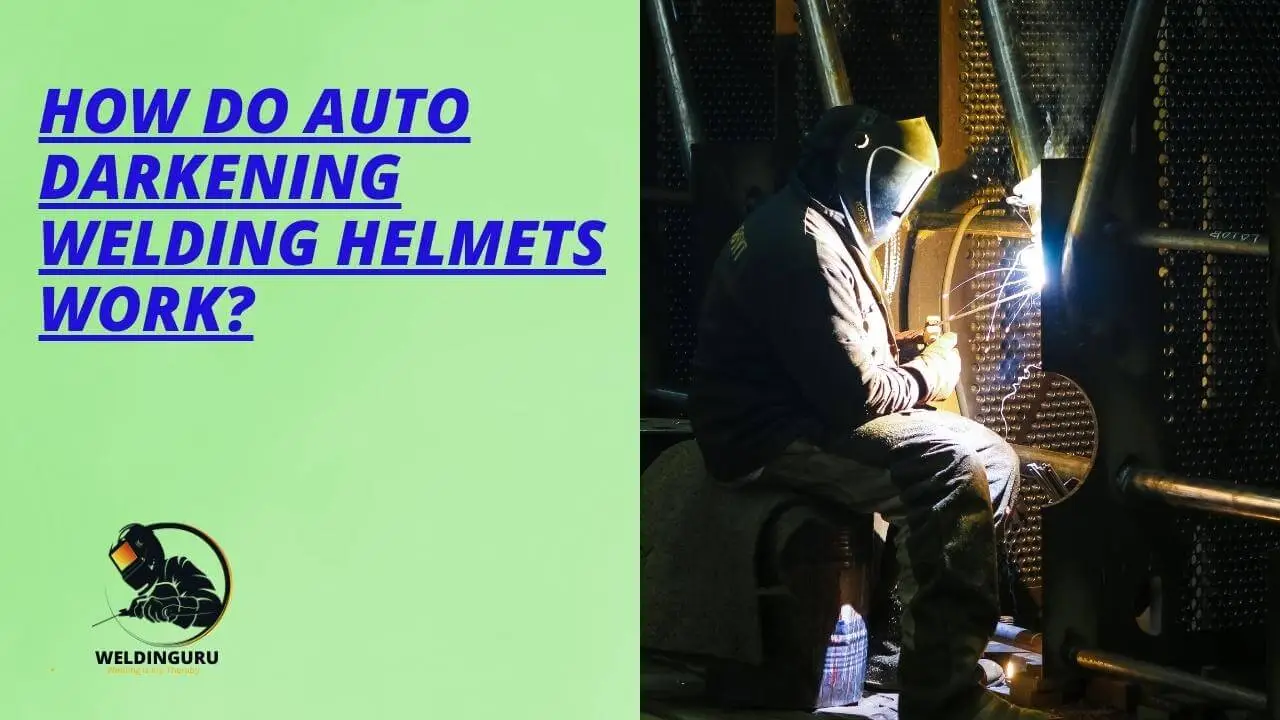 How Do Auto Darkening Welding Helmets Work