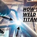 How to Weld Titanium?